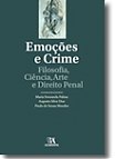 Emoções e Crime – Filosofia, Ciência, Arte e Direito Penal